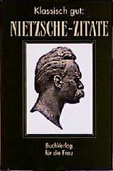 Fester Einband Klassisch gut: Nietzsche-Zitate von Friedrich Nietzsche