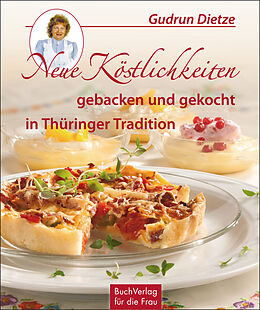 Fester Einband Neue Köstlichkeiten gebacken und gekocht in Thüringer Tradition von Gudrun Dietze