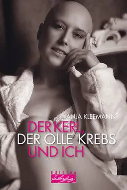 E-Book (epub) Der Kerl, der olle Krebs und ich von Anja Kleemann