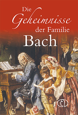 Fester Einband Die Geheimnisse der Familie Bach von Hagen Kunze