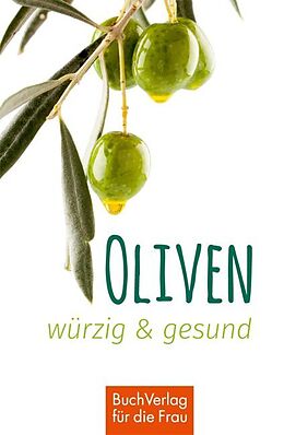 Fester Einband Oliven - würzig und gesund von Ute Scheffler