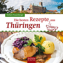 Fester Einband Die besten Rezepte aus Thüringen von Herbert Frauenberger