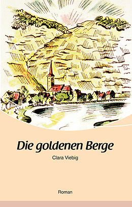 Kartonierter Einband Die goldenen Berge von Clara Viebig