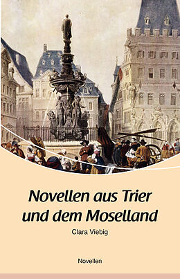 Kartonierter Einband (Kt) Novellen aus Trier und dem Moselland von Clara Viebig