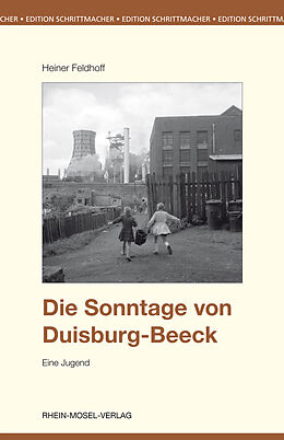 Kartonierter Einband Die Sonntage von Duisburg-Beeck von Heiner Feldhoff