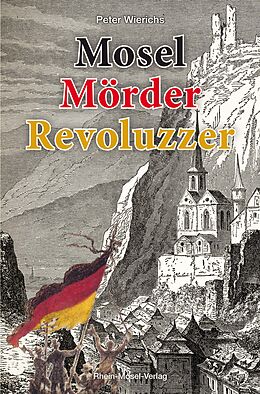 Kartonierter Einband Mosel Mörder Revoluzzer von Peter Wierichs
