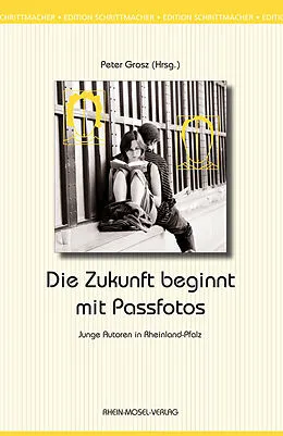 E-Book (epub) Die Zukunft beginnt mit Passfotos von Gregor Babelotzky, Shida Bazyar, Lisa Bendiek