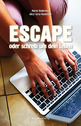 E-Book (epub) Escape oder schreib um dein Leben von Maria Hademer, Alice Lenz-Hademer