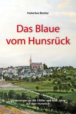 E-Book (epub) Das Blaue vom Hunsrück von Hubertus Becker