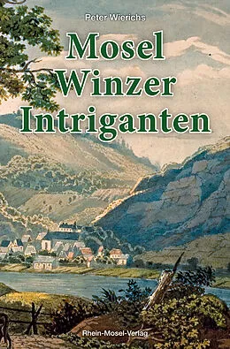 E-Book (epub) Mosel-Winzer-Intriganten von Peter Wierichs