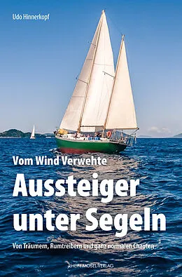 E-Book (epub) Vom Wind Verwehte: Aussteiger unter Segeln von Udo Hinnerkopf