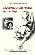 E-Book (epub) Sag niemals, das ist dein letzter Weg von Jetta Schapiro-Rosenzweig