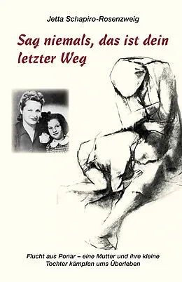 E-Book (epub) Sag niemals, das ist dein letzter Weg von Jetta Schapiro-Rosenzweig