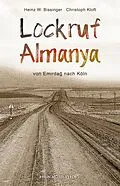 E-Book (epub) Lockruf Almanya von Heinz W. Bissinger, Christoph Kloft