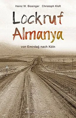 E-Book (epub) Lockruf Almanya von Heinz W. Bissinger, Christoph Kloft