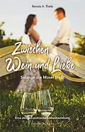 E-Book (epub) Zwischen Wein und Liebe von Renata A. Thiele