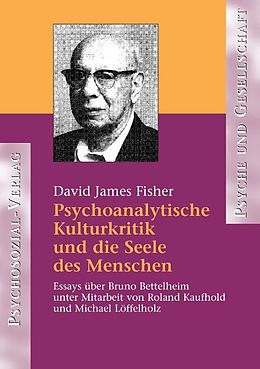 Kartonierter Einband Psychoanalytische Kulturkritik und die Seele des Menschen von David James Fisher