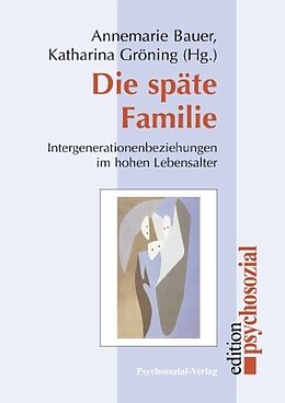 Kartonierter Einband Die späte Familie von Annemarie Bauer, Katharina Gröning