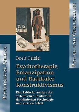 Kartonierter Einband Psychotherapie, Emanzipation und Radikaler Konstruktivismus von Boris Friele