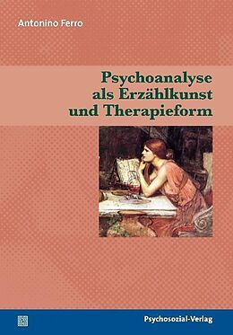 Kartonierter Einband Psychoanalyse als Erzählkunst und Therapieform von Antonino Ferro