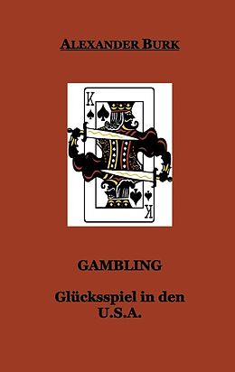 Kartonierter Einband Gambling - Glücksspiel in den USA von Alexander Burk