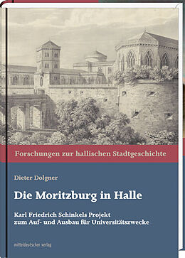 Fester Einband Die Moritzburg in Halle von Dieter Dolgner