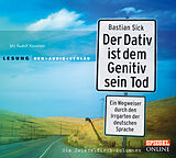 Audio CD (CD/SACD) Der Dativ ist dem Genitiv sein Tod. Ein Wegweiser durch den Irrgarten der deutschen Sprache. Die Zwiebelfisch-Kolumnen von Bastian Sick