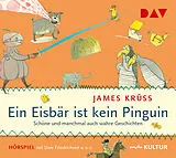 Audio CD (CD/SACD) Ein Eisbär ist kein Pinguin. Schöne und manchmal auch wahre Geschichten von James Krüss