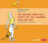 Audio CD (CD/SACD) Ich könnte alles tun, wenn ich nur wüsste, was ich will von Barbara Sher, Barbara Smith