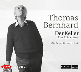Audio CD (CD/SACD) Der Keller. Eine Entziehung von Thomas Bernhard