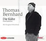 Audio CD (CD/SACD) Die Kälte. Eine Isolation von Thomas Bernhard