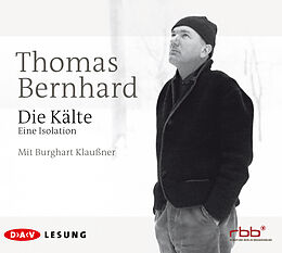 Audio CD (CD/SACD) Die Kälte. Eine Isolation von Thomas Bernhard