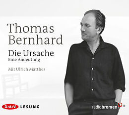 Audio CD (CD/SACD) Die Ursache. Eine Andeutung von Thomas Bernhard