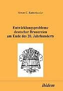 Kartonierter Einband Entwicklungsprobleme deutscher Brauereien am Ende des 20. Jahrhunderts von Simon C Kuttenkeuler
