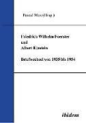 Kartonierter Einband Friedrich Wilhelm Foerster und Albert Einstein von Pascal Max