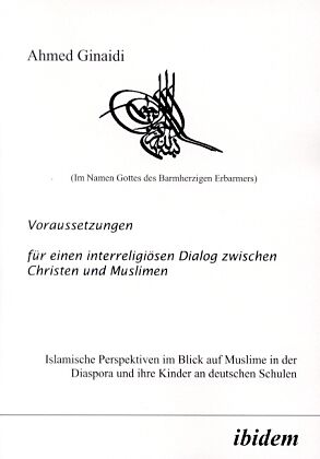 Voraussetzungen für einen interreligiösen Dialog zwischen Christen und Muslimen