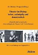 Kartonierter Einband Theater im Dialog: heiter, aufmüpfig und demokratisch von Helmut Wiegand