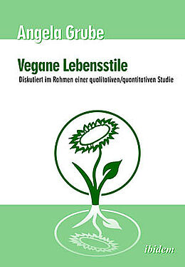 Kartonierter Einband Vegane Lebensstile - diskutiert im Rahmen einer qualitativen/quantitativen Studie von Angela Grube