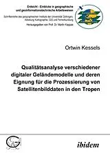  Qualitätsanalyse verschiedener digitaler Geländemodelle und deren Eignung für die Prozessierung von Satellitenbilddaten in den Tropen von Ortwin Kessels
