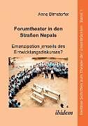Fester Einband Forumtheater in den Straßen Nepals. Emanzipation jenseits des Entwicklungsdiskurses? von Anne Dirnstorfer