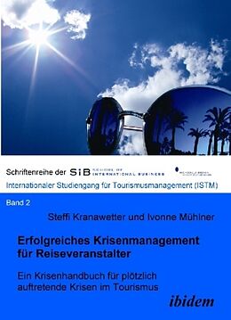 Kartonierter Einband Erfolgreiches Krisenmanagement für Reiseveranstalter. Ein Krisenhandbuch für plötzlich auftretende Krisen im Tourismus von Steffi Kranawetter, Ivonne Mühlner