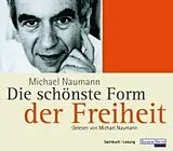 Audio CD (CD/SACD) Die schönste Form der Freiheit von Michael Naumann