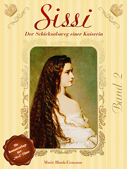 E-Book (epub) Sissi - Der Schicksalsweg einer Kaiserin 2 von Marie Blank-Eismann