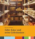 E-Book (epub) Edler Käse und seine Geheimnisse von Susanne Hofmann