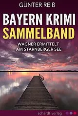 E-Book (epub) Bayern Krimi Sammelband: Wagner ermittelt am Starnberger See von Günter Reiß