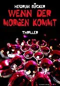 E-Book (epub) Wenn der Morgen kommt: Thriller von Heidrun Bücker