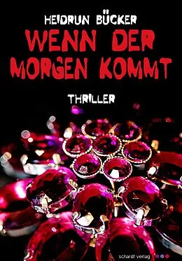 E-Book (epub) Wenn der Morgen kommt: Thriller von Heidrun Bücker
