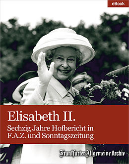 E-Book (epub) Elisabeth II. von Frankfurter Allgemeine Archiv