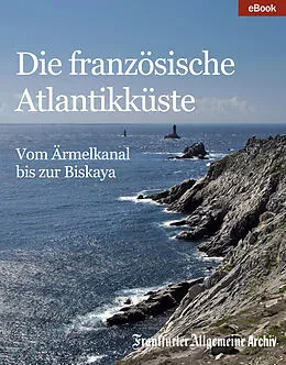 E-Book (epub) Die französische Atlantikküste von Frankfurter Allgemeine Archiv