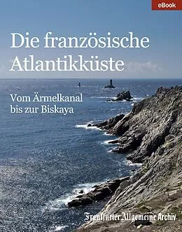 E-Book (pdf) Die französische Atlantikküste von Frankfurter Allgemeine Archiv